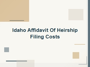 Idaho Affidavit of Heirship Filing Costs
