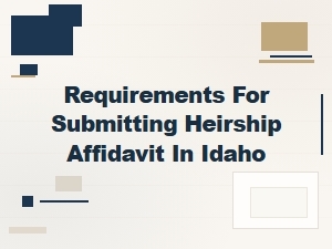 Requirements for Submitting Heirship Affidavit in Idaho