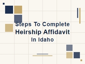 Steps to Complete Heirship Affidavit in Idaho