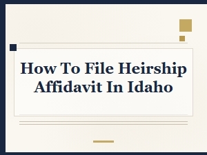 How to File Heirship Affidavit in Idaho