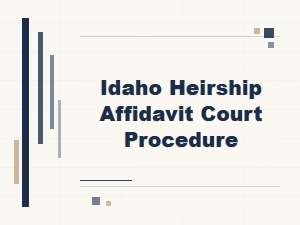 Idaho Heirship Affidavit Court Process Steps