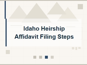 Idaho Heirship Affidavit Filing Steps
