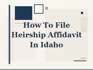 How to File Heirship Affidavit in Idaho