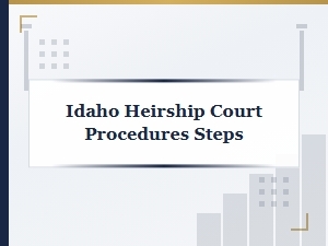 Idaho Heirship Court Procedures Steps
