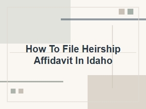 How to File Heirship Affidavit in Idaho
