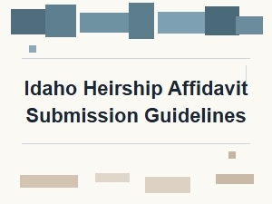 Idaho Heirship Affidavit Submission Guidelines