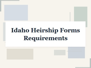 Idaho Heirship Forms Requirements Guide