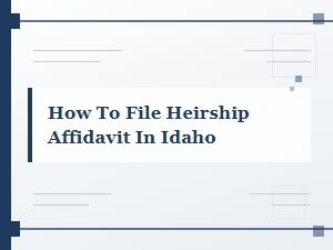 How to File Heirship Affidavit in Idaho
