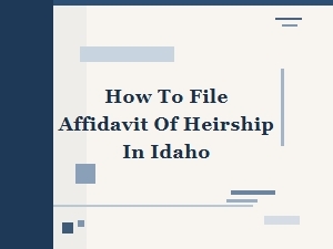 How to File Affidavit of Heirship in Idaho