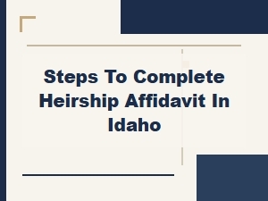 Steps to Complete Heirship Affidavit in Idaho