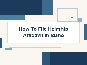 How to File Heirship Affidavit in Idaho