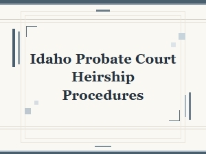Idaho Probate Court Heirship Validation Process